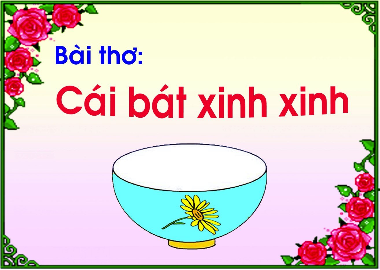 Bài Thơ: Cái bát xinh xinh